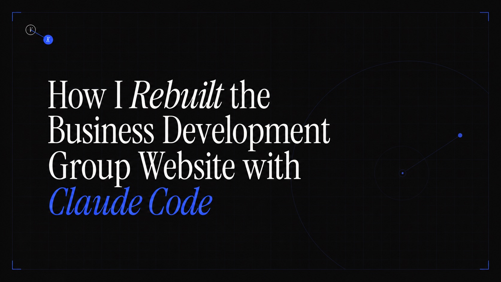 Cover graphic reading 'How I Rebuilt the Business Development Group Website with Claude Code'